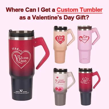 Where Can I Get a Custom Tumbler as a Valentine's Day Gift?