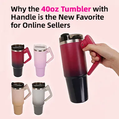 Why the 40oz Tumbler with Handle is the New Favorite for Online Sellers