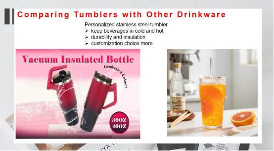 durability and insulation of tumblers is one of reason why tumbler is polular than glasses bottle